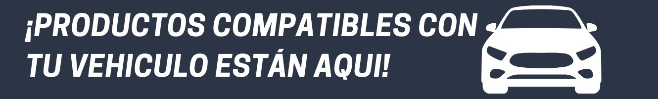 ¡Productos compatibles con tu vehículo están aquí!